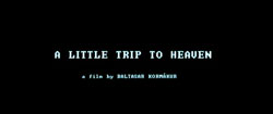 Маленькое путешествие в рай | A Little Trip to Heaven (2005)